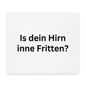 Is dein Hirn inne Fritten? - Lustiger Spruch - Mousepad (Querformat) - Weiß - Vorne