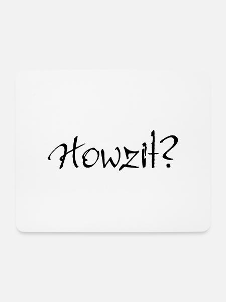 Howzit? - Mouse Pad (horizontal) - white