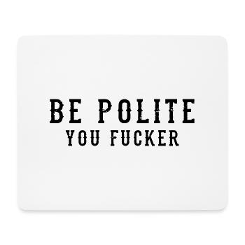 Be Polite - You Fucker - Mousepad (Querformat) - Weiß - Vorne