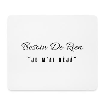 besoin de rien je m'ai déjà - Tapis de souris (format paysage) - blanc - Devant