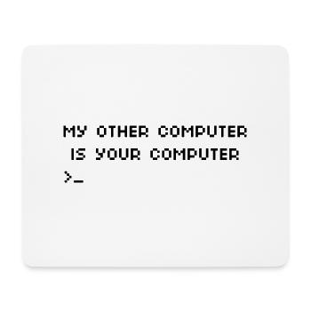 My Other Computer Is Your Computer Funny Hacking G - Mouse Pad (horizontal) - white - Front