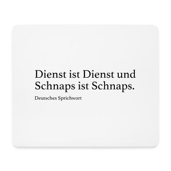Dienst ist Dienst und Schnaps ist Schnaps. - Mousepad (Querformat) - Weiß - Vorne
