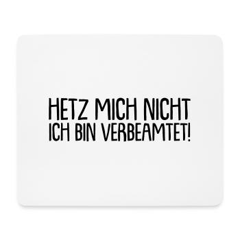 Hetz mich nicht - ich bin verbeamtet ! - Mousepad (Querformat) - Weiß - Vorne