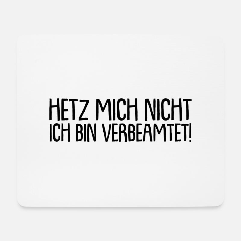 Hetz mich nicht - ich bin verbeamtet ! - Mousepad (Querformat) - Weiß