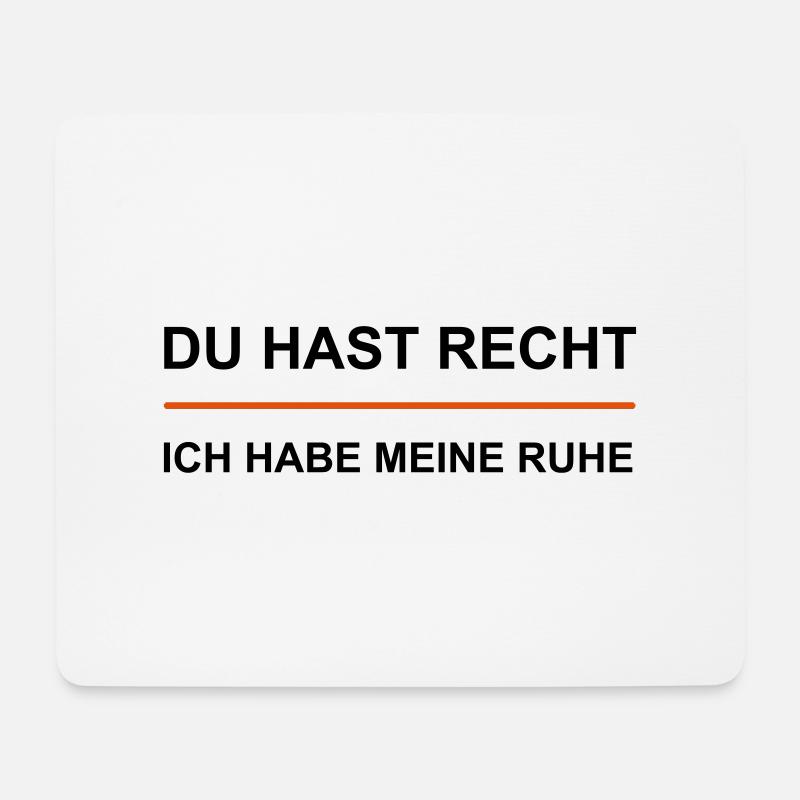 Du hast Recht - Ich habe meine Ruhe - Mousepad (Querformat) - Weiß