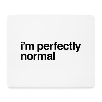 I'm Perfectly Normal - Mouse Pad (horizontal) - white - Front