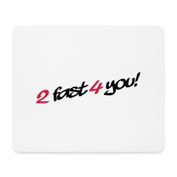 2 Fast 4 You - Tapis de souris (format paysage) - blanc - Devant
