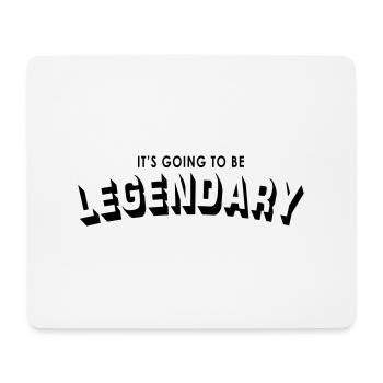 it's going to be legendary - Mouse Pad (horizontal) - white - Front
