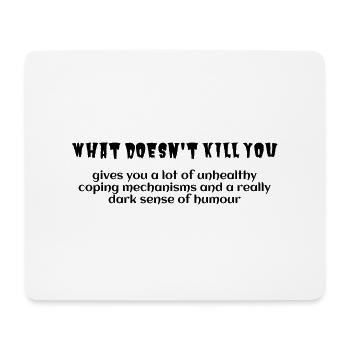 what doesn't kill you - Mouse Pad (horizontal) - white - Front