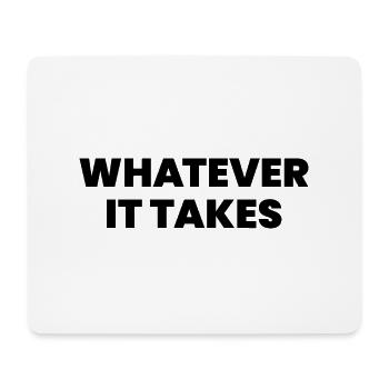 Whatever it takes - Mouse Pad (horizontal) - white - Front