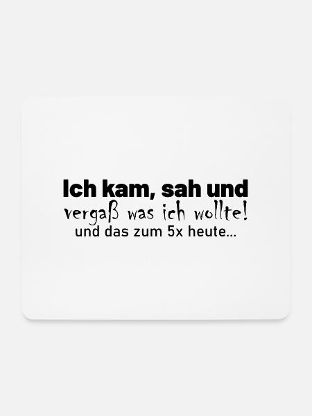 Ich kam, sah und vergaß und das zum 5x heute.. - Mousepad (Querformat) - Weiß