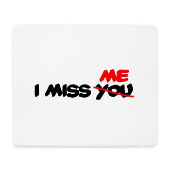 I miss me - I don't miss you - Mouse Pad (horizontal) - white - Front