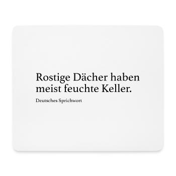 Rostige Dächer haben meist feuchte Keller. - Mousepad (Querformat) - Weiß - Vorne