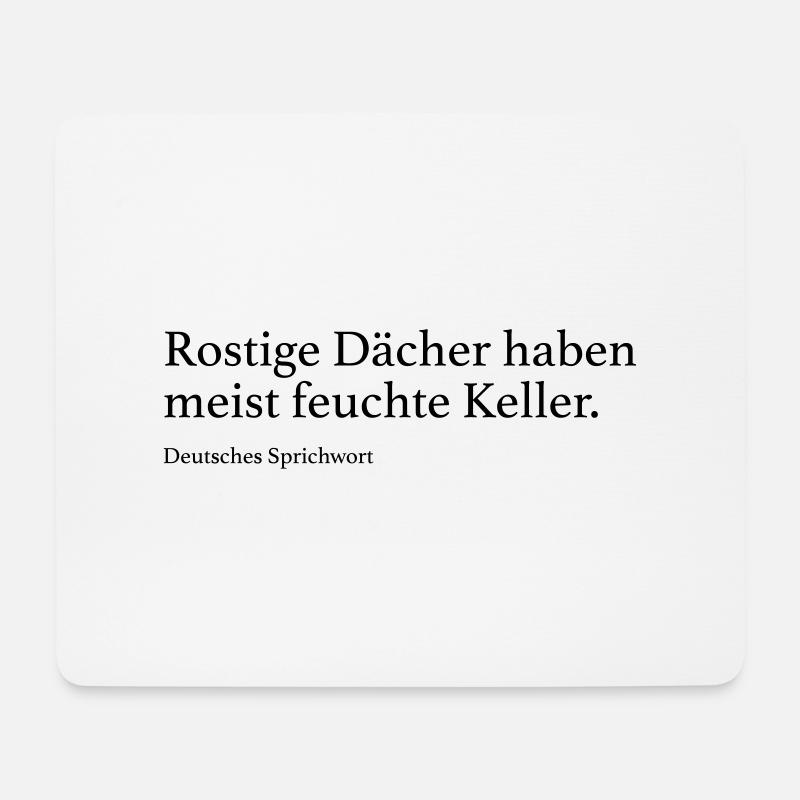 Rostige Dächer haben meist feuchte Keller. - Mousepad (Querformat) - Weiß
