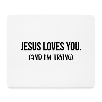 Jesus Loves You And I'm Trying - Mousepad (Querformat) - Weiß - Vorne