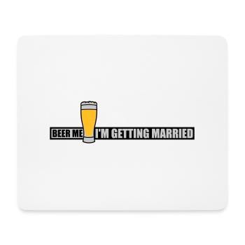 Beer Me Getting Married - Mouse Pad (horizontal) - white - Front