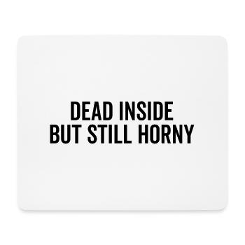 Dead Inside, aber immer noch geil - Mousepad (Querformat) - Weiß - Vorne
