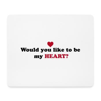 Heart Message: Do you want to be my heart? - Mouse Pad (horizontal) - white - Front
