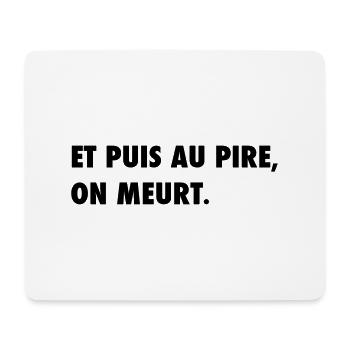 Et puis au pire, on meurt - Tapis de souris (format paysage) - blanc - Devant