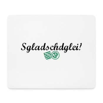 Sgladschdglei - Mousepad (Querformat) - Weiß - Vorne