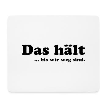 Das hält bis wir weg sind - Mousepad (Querformat) - Weiß - Vorne