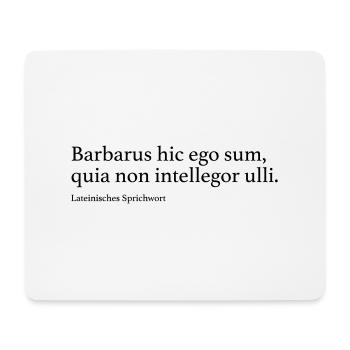 Barbarus hic ego sum, quia non intellegor ulli. - Mousepad (Querformat) - Weiß - Vorne