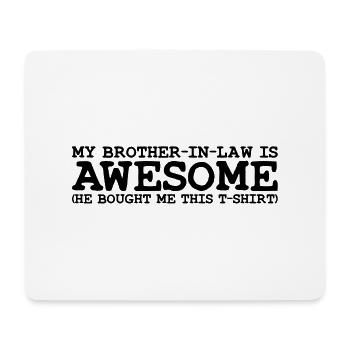 my brother in law is awesome - Mousepad (Querformat) - Weiß - Vorne