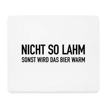 Nicht SO - Sonst WIr Das Bier Warm - Mousepad (Querformat) - Weiß - Vorne