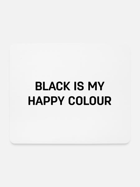 BLACK IS MY HAPPY COLOUR - Mouse Pad (horizontal) - white