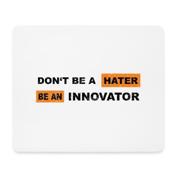 Don't be a hater be an innovator motivation - Mousepad (Querformat) - Weiß - Vorne