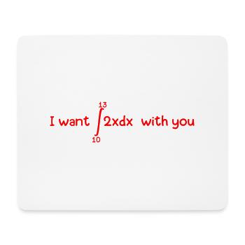 I want 69 with you Mathematik Integral Student - Mouse Pad (horizontal) - white - Front