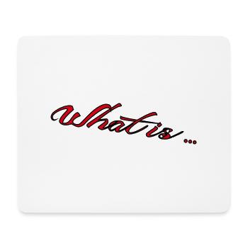 What is - Mousepad (Querformat) - Weiß - Vorne