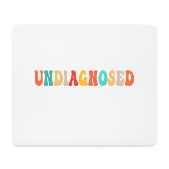 Undiagnosed But I'm Pretty Sure Funny Announcement - Mouse Pad (horizontal) - white - Front
