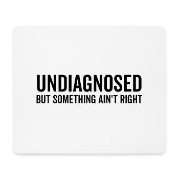 Undiagnosed but Something Ain’t Right - Mouse Pad (horizontal) - white - Front