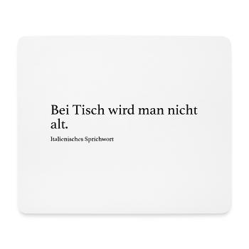 Bei Tisch wird man nicht alt. - Mousepad (Querformat) - Weiß - Vorne