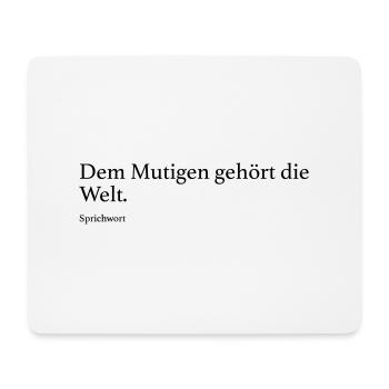 Dem Mutigen gehört die Welt. - Mousepad (Querformat) - Weiß - Vorne