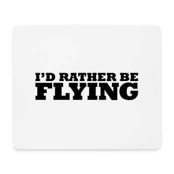I'd rather be flying - Mousepad (Querformat) - Weiß - Vorne