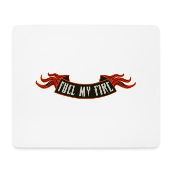 Fuel My Fire - Mouse Pad (horizontal) - white - Front