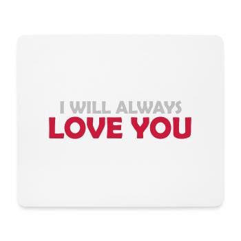 I will always love - Mouse Pad (horizontal) - white - Front
