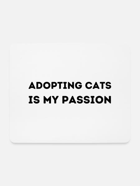 Adopting cats is my passion, For cat fans - Mouse Pad (horizontal) - white