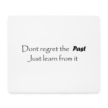 Dont regret the past - Schriftzug - Mousepad (Querformat) - Weiß - Vorne