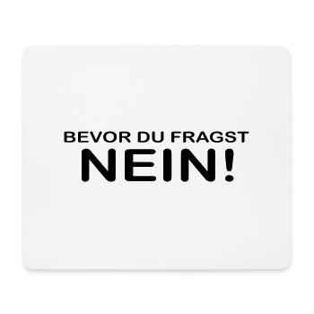 bevor du fragst nein - Mousepad (Querformat) - Weiß - Vorne