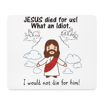 JESUS est mort pour nous, quel idiot - Tapis de souris (format paysage) - blanc - Devant