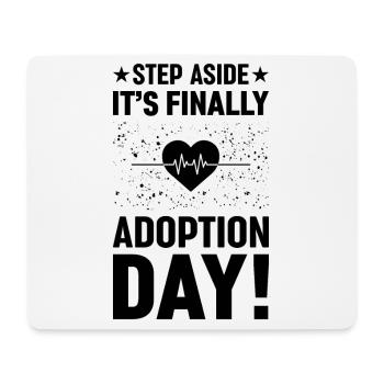Tritt Beiseite, Es Ist Endlich Adoptionstag - Mousepad (Querformat) - Weiß - Vorne