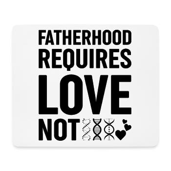 Vaterschaft Erfordert Liebe, Nicht Genetische - Mousepad (Querformat) - Weiß - Vorne