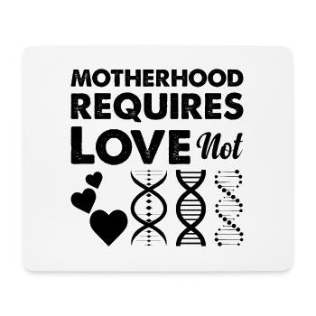 Motherhood requires love, not genetic - Mouse Pad (horizontal) - white - Front