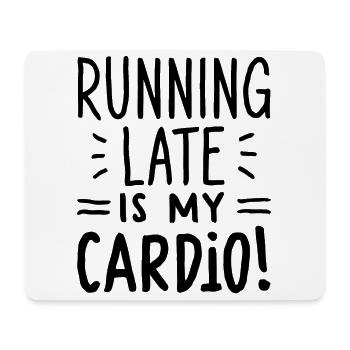 Running Late Is My Cardio Spruch Zitat - Mousepad (Querformat) - Weiß - Vorne