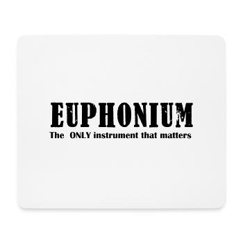 Euphonium, The ONLY instrument that matters - Mouse Pad (horizontal) - white - Front