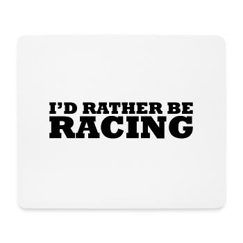 I'd rather be racing - Tapis de souris (format paysage) - blanc - Devant