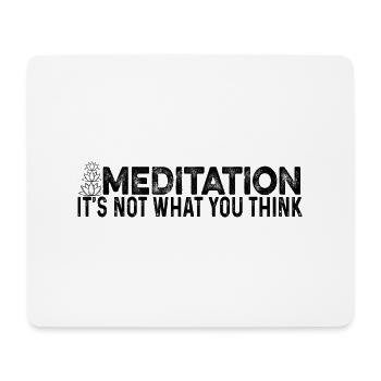 Meditation Is Not What You Think Meditating Relaxa - Mousepad (Querformat) - Weiß - Vorne